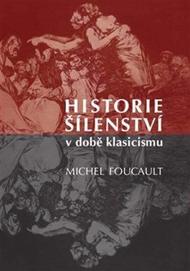 Historie šílenství v době klasicismu - Michael Foucault