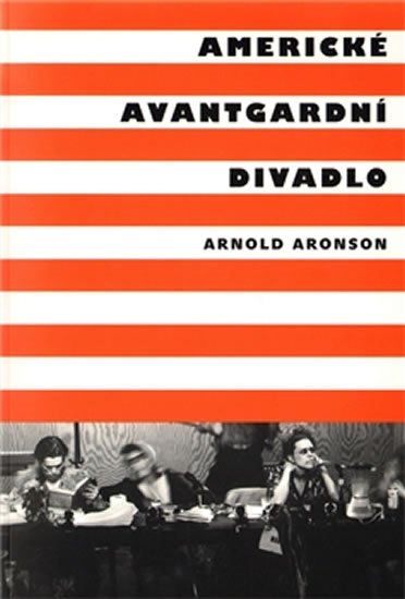Levně Americké avantgardní divadlo - Arnold Aronson