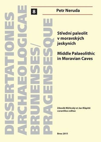Levně Střední paleolit v moravských jeskyních. Middle Palaeolithic in Moravian Caves - Petr Neruda