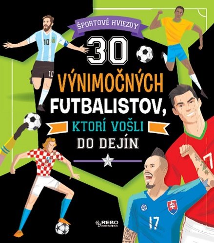 Levně 30 výnimočných futbalistov, ktorí vošli do dejín