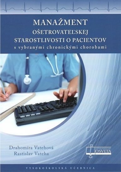 Manažment ošetrovateľskej starostlivosti o pacientov s vybranými chronickými chorobami - Drahomíra Vatehová; Rastislav Vateha