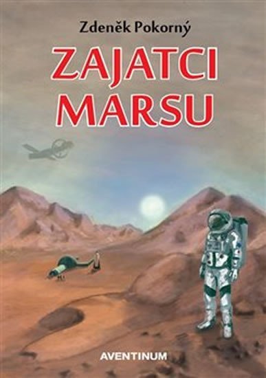 Levně Zajatci Marsu, 2. vydání - Zdeněk Pokorný