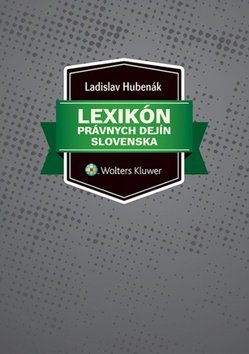 Levně Lexikón právnych dejín Slovenska - Ladislav Hubenák