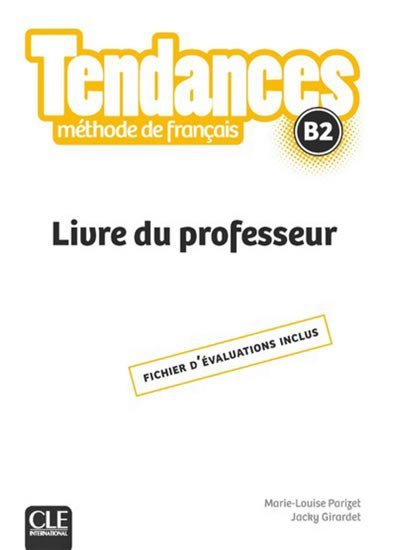 Tendances B2: Livre du professeur - Marie-Louise Parizet