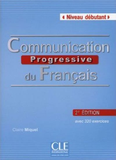 Levně Communication progressive du francais: Débutant Livre + CD, 2. édition - Claire Miquel