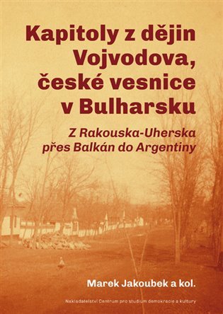 Levně Kapitoly z dějin Vojvodova, české vesnice v Bulharsku - Marek Jakoubek