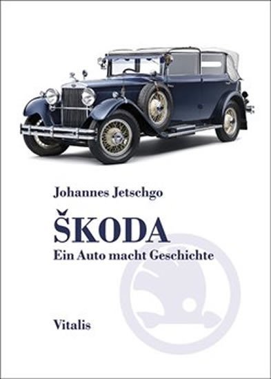 Levně Škoda - Ein Auto macht Geschichte - Johannes Jetschgo