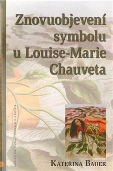 Levně Znovuobjevení symbolu u Louise-Marie Chauveta - Kateřina Bauerová