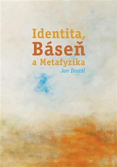 Levně Identita, Báseň a Metafyzika - Jan Dostal