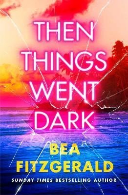 Levně Then Things Went Dark - Bea Fitzgerald