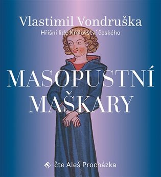 Levně Masopustní maškary - Hříšní lidé Království českého - CDmp3 (Čte Aleš Procházka) - Vlastimil Vondruška