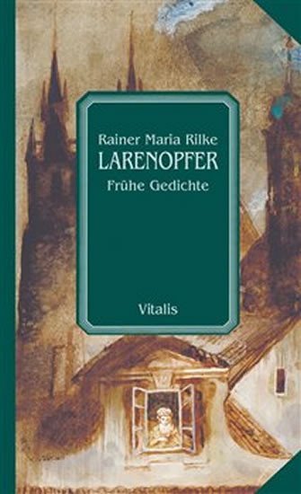 Larenopfer - Frühe Gedichte - Rainer Maria Rilke