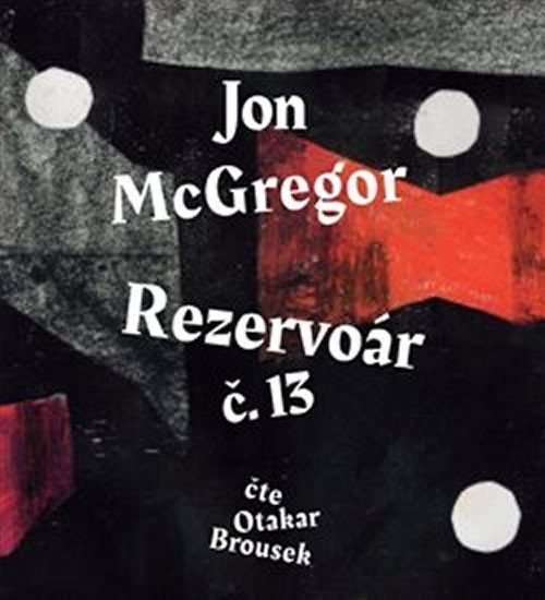 Levně Rezervoár č. 13 - CDmp3 (Čte Otakar Brousek) - Jon McGregor