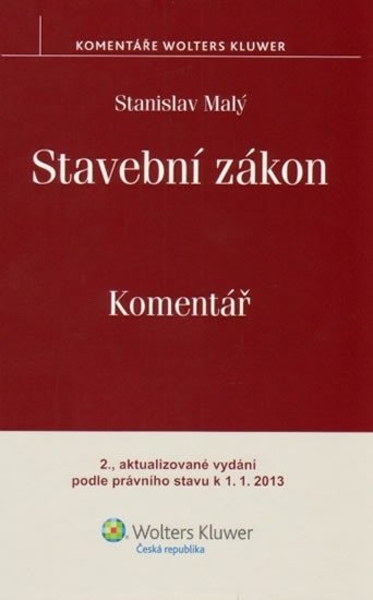 Stavební zákon. Komentář. 2., aktualizované vydání podle právního stavu k 1. 1. 2013 - Stanislav Malý