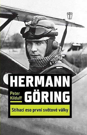 Levně Hermann Göring - Stíhací eso první světové války - Peter Kilduff