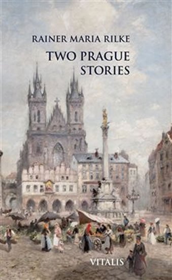 Levně Two Prague Stories - Rainer Maria Rilke