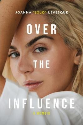 Levně Over the Influence: A Memoir - Joanna &quot;JoJo&quot; Levesque