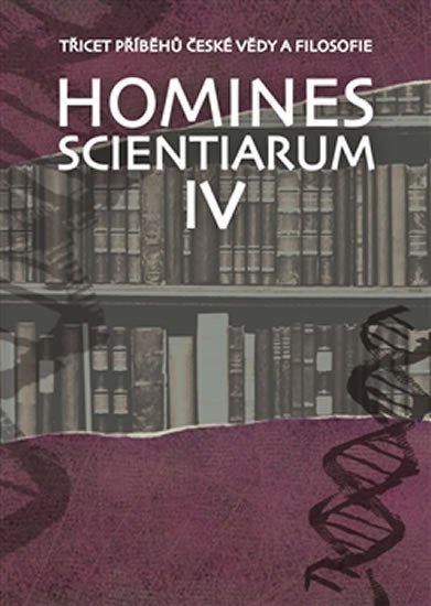 Homines scientiarum IV - Třicet příběhů české vědy a filosofie + DVD - Dominika Grygarová
