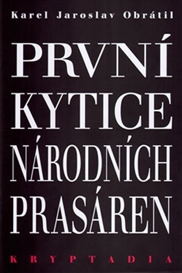 Levně První Kytice národních prasáren - Kryptadia - Karel Jaroslav Obrátil