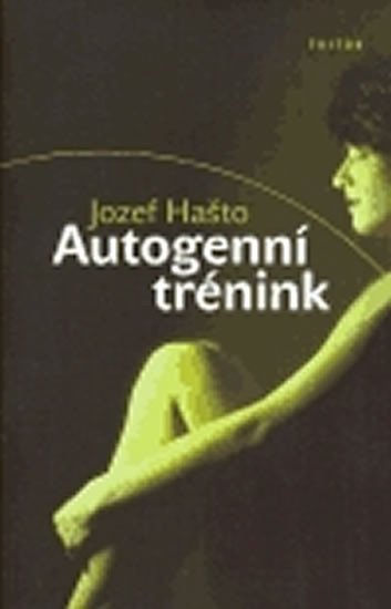 Levně Autogenní tréning - Josef Hašto