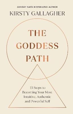 Levně The Goddess Path: 13 Steps to Becoming Your Most Intuitive, Authentic and Powerful Self - Kirsty Gallagher