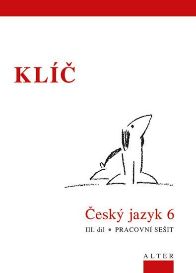 Levně Klíč Český jazyk 6/III. díl, Pracovní sešit - autorů kolektiv