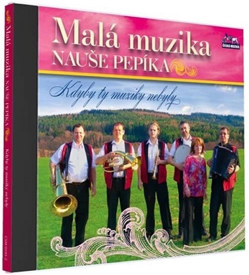 Levně Malá muzika Nauše Pepíka - Kdyby ty muziky nebyly - 1 CD