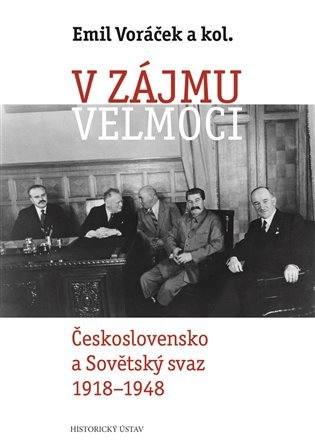 V zájmu velmoci - Československo a Sovětský svaz 1918-1948 - Emil Voráček