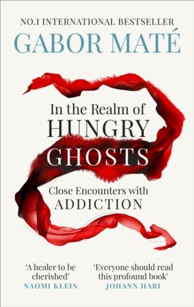In the Realm of Hungry Ghosts : Close Encounters with Addiction - Gábor Maté