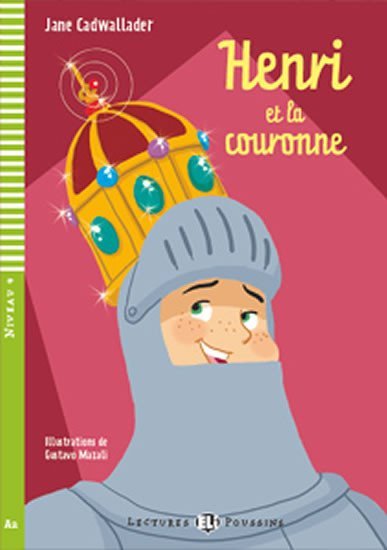 Levně Lectures ELI Poussins 4/A2: Henri et la couronne + downloadable multimedia - Jane Cadwallader