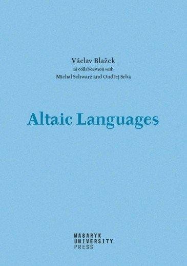 Altaic Languages - History of research, survey, classification and a sketch of comparative grammar - Václav Blažek