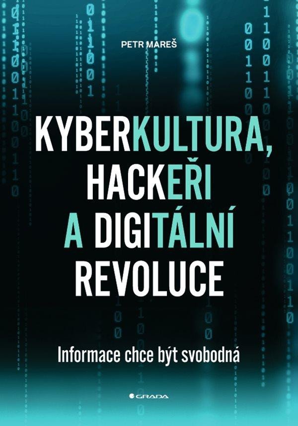 Levně Kyberkultura, hackeři a digitální revoluce - Informace chce být svobodná - Petr Profen Mareš