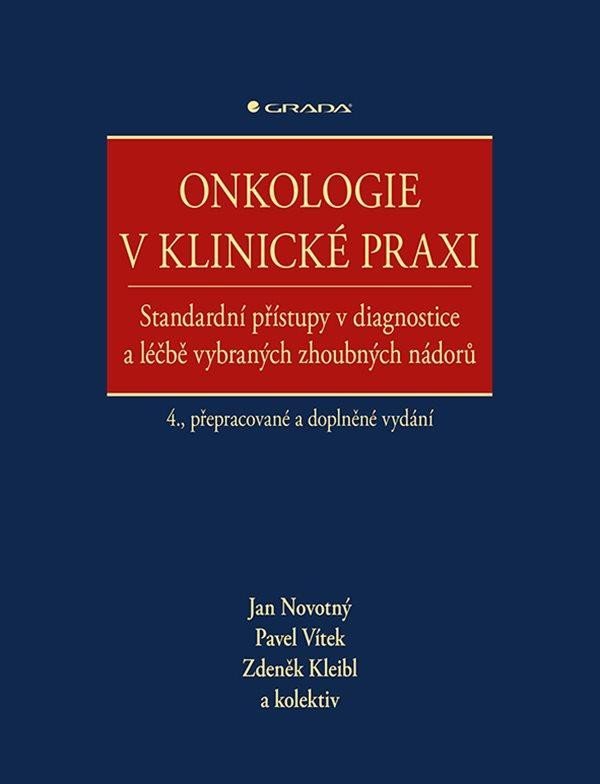 Levně Onkologie v klinické praxi - Standardní přístupy v diagnostice a léčbě vybraných zhoubných nádorů - Jan Novotný