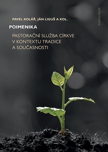 Levně Poimenika - Pastorační služba církve v kontextu tradice a současnosti - Pavel Kolář