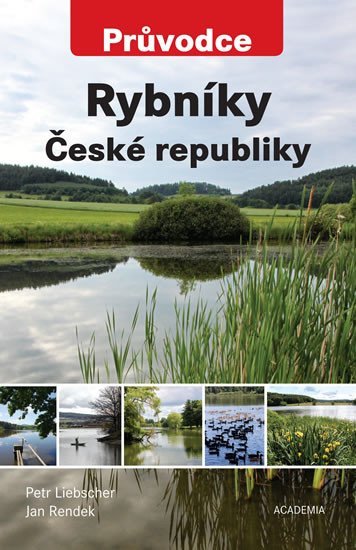 Rybníky České republiky - Průvodce - Petr Liebscher; Jan Rendek