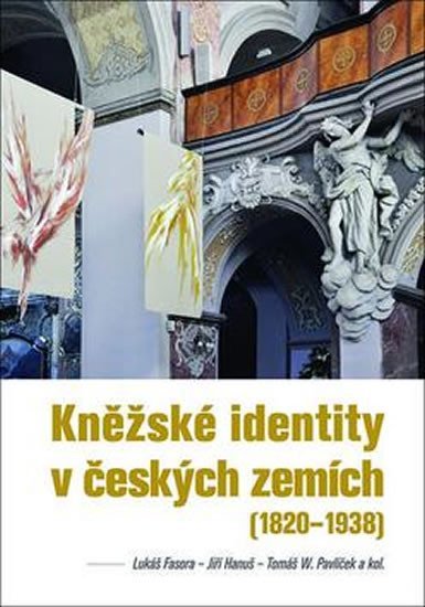 Levně Kněžské identity v českých zemích (1820—1938) - Lukáš Fasora