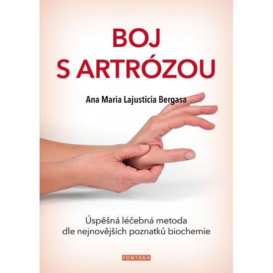 Levně Boj s artrózou - Úspěšná léčebná metoda podle nejnovějších poznatků bichemie - Anna Maria Lajusticia Bergasa