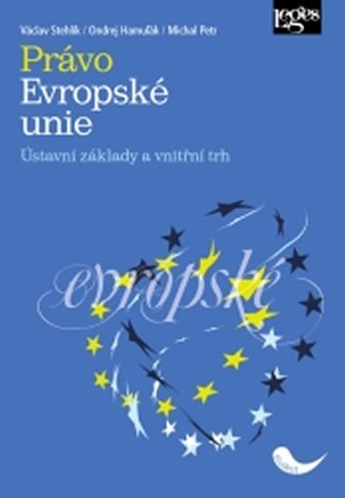 Levně Právo Evropské unie - Ústavní základy a vnitřní trh - Václav Stehlík