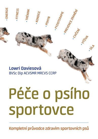 Levně Péče o psího sportovce - Kompletní průvodce zdravím sportovních psů - Lowri Daviesová