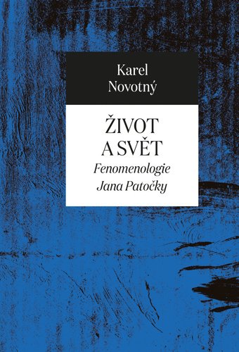 Levně Život a svět - Fenomenologie Jana Patočky - Karel Novotný