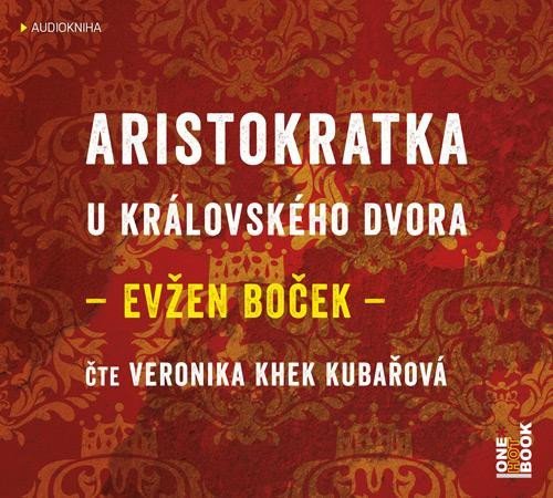 Levně Aristokratka u královského dvora - CDmp3 (čte Veronika Khek Kubařová) - Evžen Boček