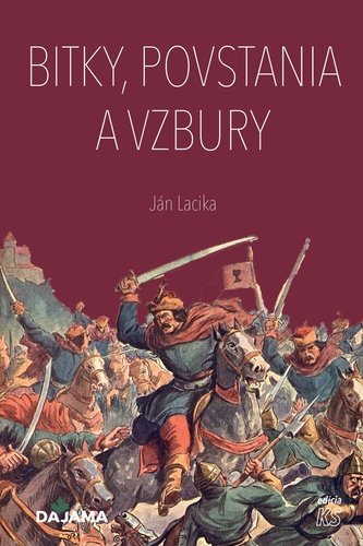 Levně Bitky, povstania a vzbury - Ján Lacika