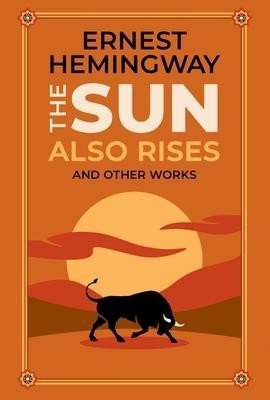 Levně The Sun Also Rises and Other Works - Ernest Hemingway