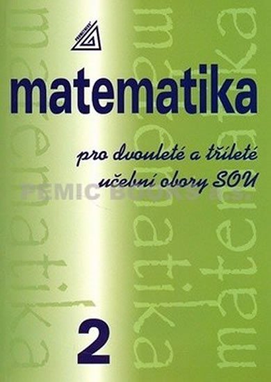 Matematika pro dvouleté a tříleté obory SOU 2.díl - Emil Calda