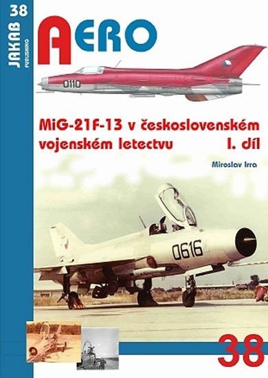 Levně MiG-21F-13 v československém vojenském letectvu 1.díl - Miroslav Irra