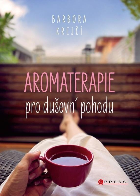 Levně Aromaterapie pro duševní pohodu - Barbora Krejčí