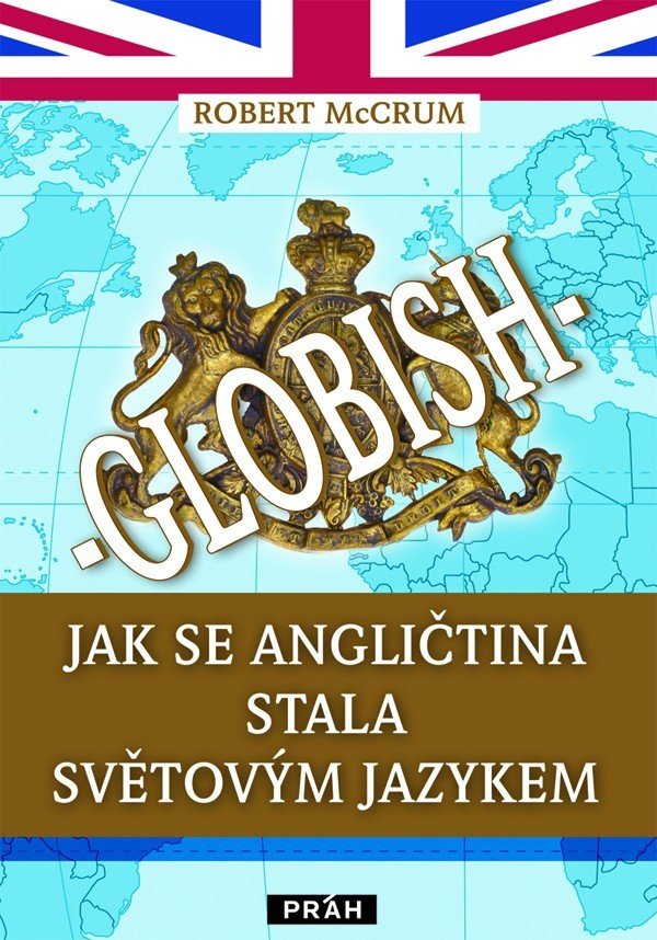Globish - Jak se angličtina stala světovým jazykem - Robert McCrum