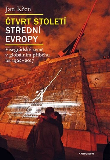 Levně Čtvrt století střední Evropy - Visegrádské země v globálním příběhu let 1992-2017 - Jan Křen