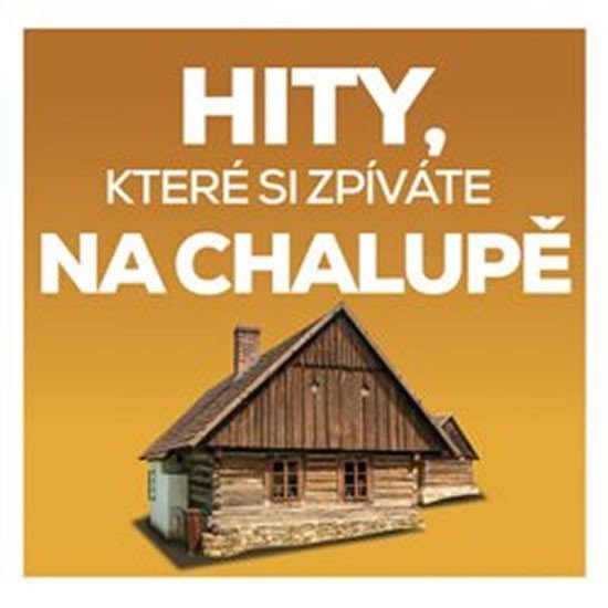 Levně Hity, které si zpíváte na chalupě - 2 CD - interpreti Různí