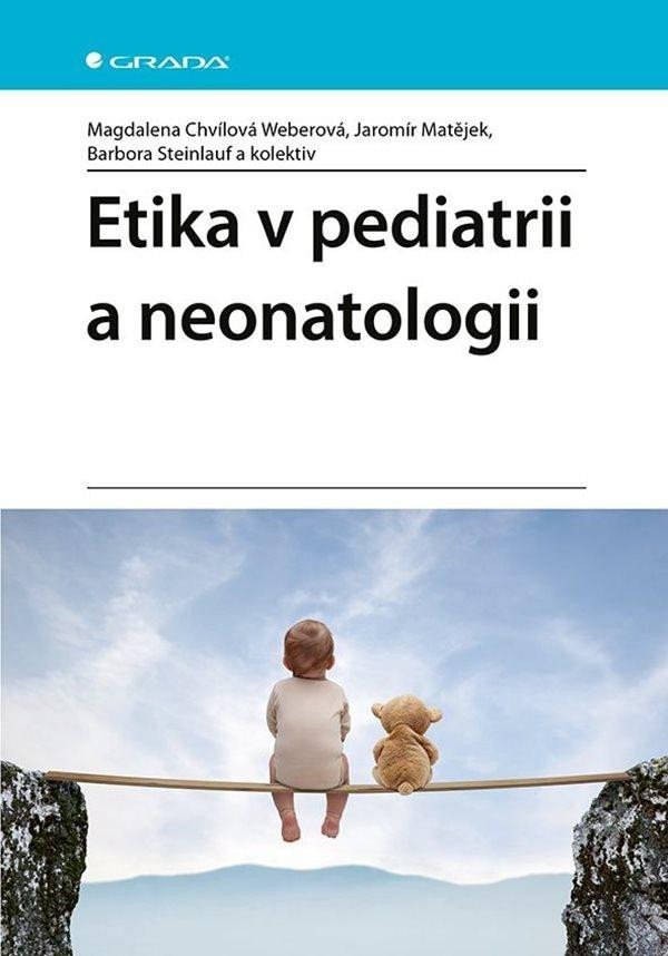 Etika v pediatrii a neonatologii - Weberová Magdalena Chvílová